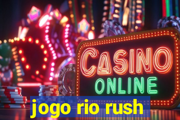 jogo rio rush